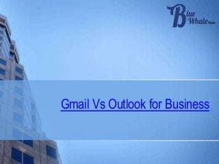 Gmail Vs Outlook for Business
 