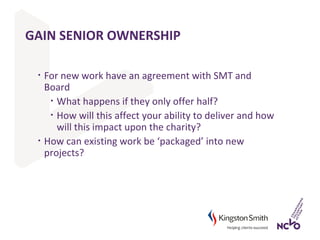 GAIN SENIOR OWNERSHIP
• For new work have an agreement with SMT and
Board
• What happens if they only offer half?
• How wi...