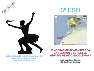 ELABORACIÓN DE UN MAPA CON LAS UNIDADES DE RELIEVE ESPAÑOL USANDO GOOGLE MAPS