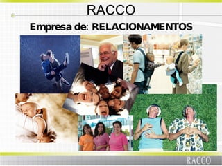 RACCO Empresa de: RELACIONAMENTOS 