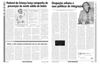 S Pastoral da Criança lança campanha de                                                                                                                                          Ocupação urbana e                                                                                                                                                        M
A prevenção da morte súbita de bebês                                                                                                                                             suas políticas de integração                                                                                                                                             U
Ú     De barriga pra cima. Essa é
  a maneira correta de deitar a
                                                                                                                                              Morte Súbita: dormir de barri-
                                                                                                                                              ga para cima é mais seguro!          “Se você é capaz de tremer de indignação a cada vez que se comete uma injustiça no
                                                                                                                                                                                               mundo, então somos companheiros”. (Ernesto Che Guevara)
                                                                                                                                                                                                                                                                                                                                                          L
  criança até completar um ano                                                                                                                    É possível reduzir em mais

D de vida para reduzir os riscos
  de morte súbita, segundo pes-
  quisadores do Centro de Pes-
                                                                                                                                              de 70% a morte súbita de be-
                                                                                                                                              bês. Para isso:
                                                                                                                                                  • Coloque o seu bebê para
                                                                                                                                                                                       Antonio Santiago           Paulino e o Said Ferreira en-
                                                                                                                                                                                     Maringá é considerada cerraram este processo. Mui-
                                                                                                                                                                                                                                                    Ele é sempre menor que o
                                                                                                                                                                                                                                                    valor de mercado e compõe
                                                                                                                                                                                                                                                                                                                                                          H
                                                                                                                                                                                                                                                    a planta genérica do municí-

E                                                                                                                                                                                                                                                                                                                                                         E
  quisas Epidemiológicas da Uni-                                                                                                              dormir de barriga para cima.       uma cidade planejada, com ta gente foi removida para Vila
  versidade Federal de Pelotas                                                                                                                    • Amamente: até o 6º mês       uma invejável qualidade de Guardiana em Mandaguaçu.                pio, a planta de valores. Quem
  (UFPel) e campanhas recentes                                                                                                                dê somente leite materno.          vida, a ponto de ter sido com- O processo não foi tranquilo,       faz parte da comissão que de-
  divulgadas nos Estados Unidos                                                                                                                   • Não fume e nem deixe         parada pela revista Veja há al- teve força policial e as pesso-    fine esses valores? Hoje por
  e na Inglaterra.
      A afirmação é do pesquisa-
                                                                                                                                              que fumem dentro da sua casa,
                                                                                                                                              principalmente durante a gesta-
                                                                                                                                                                                 guns anos atrás à Dallas, cida- as resistiram. A prefeitura co-
                                                                                                                                                                                 de americana situada no Esta- locou as coisas em cima dos
                                                                                                                                                                                 do do Texas. Mas será que ela caminhões, a polícia garantin-
                                                                                                                                                                                                                                                    exemplo, é um técnico da pre-
                                                                                                                                                                                                                                                    feitura e três representantes
                                                                                                                                                                                                                                                    do mercado imobiliário
                                                                                                                                                                                                                                                                                                                                                          R
  dor Cesar Victora da UFPel,                                                                                                                 ção e na presença de crianças
  que coordenou um estudo so-                                                                                                                 pequenas.                          está isenta de problemas so- do e as máquinas passando             maringaense. Então é com
  bre o tema durante o ano de                                                                                                                     • Não agasalhe demais o        ciais ou a política que é por cima, derrubando tudo.               esse tipo de poder individual,
  2006. Foram constatados oito                                                                                                                bebê.                              excludente? Para sabermos Foi uma remoção excludente,              uma aliança em que o merca-
  casos de Mortes Súbitas na In-                                                                                                                  • Deixe fora do berço tra-     mais a esse respeito ouvimos daquelas que levam a um pro-          do imobiliário ocupa espaço
  fância (MSI), do total de 66,                                                                                                               vesseiros, brinquedos, almofa-     a coordenadora do Observa- cesso de segregação”. Ana               em todas as esferas de poder,
                                                                                                                                                                                                                                                                                                      Professora Ana Lúcia Rodrigues
  registradas entre os 4.248 nas-                                                                                                             das e outros objetos fofos.        tório das Metrópoles, profes- Lúcia diz que tudo isso para         quando não ocupam cargos
  cidos vivos na cidade de Pelotas                                                                                                                 A Pastoral da Criança esti-   sora Ana Lúcia Rodrigues. Ana garantir o planejamento de           no executivo e no legislativo.”   social da cidade. Os planos       habitacional”.
  (RS) naquele ano. Segundo                                                                                                                   ma que 3 a 5 mil mortes po-        Lúcia, 46 é graduada em Ci- Maringá que é considerada                  Ainda com relação à espe-     diretores incorporam essa le-         Como sugestão para resol-
  Victora, há formas de reduzir o     criança maior ou um adulto         é instável e muitos bebês ro-      de baixo peso ao nascer, para     deriam ser evitadas a cada ano     ências Sociais, doutora em uma cidade jardim, com be-              culação, ela entende que a ci-    gislação. Aos poucos o mer-       ver esse problema social de
  risco de morte súbita em be-        acordariam ou trocariam de         lam e ficam de barriga para bai-   aquelas que residiam com ou-      se as mães, pais e avós seguis-    Sociologia Urbana com pós- las vias paisagísticas com todo         dade foi crescendo muito          cado imobiliário começa a         moradias ela é implacável:
  bês, uma delas é deixá-los dor-     posição para evitar o              xo. É comum que as mães dei-       tras menores de cinco anos,       sem os conselhos acima.            doutorado em Urbanismo e um plano que não combina                  atendendo os interesses do        encontrar elementos mais di-      “Simplesmente aplicar a lei.
  mindo de barriga para cima.         sufocamento, mas em alguns         xem o bebê dormindo na posi-       para os que não recebiam alei-        Fonte: Pastoral da Criança     docente há 20 anos no De- com             invasões.          Ela   mercado imobiliário. Ana          fíceis para manter seus inte-     Existem grandes vazios urba-
      Segundo ele, a informação       bebês a parte do cérebro que       ção correta e avós, babás ou       tamento materno exclusivo e           Mais informações: (44)         partamento de Ciências Soci- complementa que “Manter a             acredita que com as contradi-     resses. Hoje eles estão ocu-      nos, são especuladores. A pre-
  de que ao dormir de barriga         controla este reflexo não está     parentes, movidos pelo senso       aos filhos de mães com baixa      3227 9912 – Leilane Rodrigues      ais da UEM.                      estética a qualquer preço re-     ções que foram sendo criadas,     pando espaços que a socieda-      feitura deveria chamar essas
  para cima o bebê vai aspirar o      desenvolvida. Por isso, ele aca-   comum, o coloque em posição        escolaridade, fumantes e jo-      Garnica Wesselovicz (Leila),           Segundo Ana Lúcia, quer um ônus. Estamos afas-                 os excluídos com o tempo          de civil deveria ocupar. Existe   pessoas e solicitar que essas
  vômito e se afogar não passa        ba se afogando e morre por         de risco - de lado.                vens.                             Coordenadora Arquidiocesana        Maringá aparentemente é tando a população de baixa                 vão formar uma dinâmica so-       um conselho que define isso,      áreas sejam loteadas, notificar
  uma crença popular incorreta.       asfixia”, afirma Cesar Victora,        Segundo as pesquisas, o ris-       A Pastoral da Criança, com    de           Maringá          –    uma cidade sem favelas, sem renda para o entorno. Elas não         cial que nenhum controle vai      hoje é ocupado por represen-      e incidir o IPTU progressivo
  Ao deitar de lado ou com a          pesquisador da UFPel.              co para meninos é maior do         o apoio da Sociedade Brasileira   www.pastoraldacrianca.org.br       moradores de rua porque estão aqui porque o mercado                poder ser exercido sobre essa     tantes do CODEM, da               a partir do segundo ano. O es-
  barriga para baixo o bebê res-          Os riscos de dormir de bar-    que para as meninas e para be-     de Pediatria (SBP) e do Minis-        Noel Bezerra Guimarães –       teve uma organização basea- imobiliário abriu a cidade e           questão. “Você cria uma con-      Sinduscom, a AEAM. E os re-       tatuto da cidade hoje em ma-
  pira um ar viciado, ou seja, o ar   riga para baixo são semelhantes    bês até o terceiro mês de vida.    tério da Saúde, está lançando a   Assessoria de Comunicação          da nas leis. “Desde o princi- loteou e vendeu e mantém             dição muito boa para um nú-       presentantes populares são        téria de legislação urbana é um
  que ele próprio expira. “Uma        a dormir de lado. Essa posição     O risco foi maior para crianças    Campanha de Prevenção da          Social.                            pio foi construída uma legisla- uma aliança com o poder pú-        mero muito pequeno de pes-        representados pela Feabam         dos mais modernos do mun-
                                                                                                                                                                                 ção urbana.                                         blico que      soas, mas vai gerando um          que é atrelada ao município.      do. Ele garante o direito à ci-
                                                                                                                                                                                 Essa legisla-                                                      exército de pessoas descon-           Resumindo, só temos um        dade para as pessoas. Aqui em
                                                                                                                                                                                                    O estatuto da cidade possibilita
  CRÔNICA                                                                                                                                                                        ção não foi         hoje em matéria de              que os inte-   tentes. Essas pessoas vão cri-    representante no Conselho         Maringá foi feito esse plano,
                                                                                                                                                                                 a p e n a s legislação urbana é um resses do                       ando um movimento pelo            que vai lá para brigar pelo       o prefeito sancionou em 09
                                                                                                                                                                                                                                                    seu direito de morar, por
      Afinal, a vida continua acontecendo com ou sem esperança                                                                                                                   construída,
                                                                                                                                                                                 m      a    s
                                                                                                                                                                                                    dos mais modernos do m e r c a d o
                                                                                                                                                                                                              mundo.                 imobiliário    exemplo”, argumenta.
                                                                                                                                                                                                                                                                                      cumprimento da lei e os
                                                                                                                                                                                                                                                                                      gestores tentando burlar a lei
                                                                                                                                                                                                                                                                                                                        de outubro de 2006 e até
                                                                                                                                                                                                                                                                                                                        hoje não teve nenhuma regu-
                                                                                                                                                                                 implementada                                        sejam man-         Para ela é a contradição da   para favorecer seus aliados       lamentação. O plano não foi
     Myro Pedroso de Moraes           possível recobrar. Levantei-       provar a mim mesmo que             dos que passam por mim e          nho humano, sonho esse que                                                                            realidade que vai levando as
                                                                                                                                                                                 de fato. Aqui o poder público tidos. Acima dos interesses do                                         políticos, seus financiadores.    implementado, não foi regu-
     Olhe! Você não acha que          me devagar, olhando em vol-        vivi, se nunca tivesse amado.      acham que sou alegre. Na          um Deus inteligentemente,                                                                             mudanças. “Tem uma outra
                                                                                                                                                                                 e as forças políticas foram bas- direito à cidade, da garantia à                                     Maringá não tem interesse         lamentado”, finaliza essa soci-
  o tempo vai parar porque            ta. Tudo estava no lugar, me-          Ah! Contraditório isso de      verdade sou tão alegre quan-      semeou no coração humano                                                                              coisa que aconteceu nesse pe-
                                                                                                                                                                                 tante eficazes”. Ela explica que cidade para quem nela mora                                          nenhum em atrair população        óloga comprometida com a
  não está contente ou parar          nos ela que tinha mudado de        amar, sofrer sem querer es-        to todos que encontro, to-        e por isso persistimos no pra-                                                                        ríodo. A constituição de 1988
                                                                                                                                                                                 ao longo dos anos 70 e mea- ou quer morar, isso não exis-                                            de baixa renda, fazer política    justiça social.
  quando está alegre? Se isso         lugar. Dei um passo, outro         quecer, mesmo porque quan-         dos que como eu sorriem           zer de viver, na alegria da pro-                                                                      incluiu dois capítulos sobre a
                                                                                                                                                                                 dos dos anos 80 se constituí- te. É o mercado imobiliário
  acontecesse, o mundo seria          passo e os passos se sucede-       do se esquece de um amor           pelo mesmo motivo, desejo         cura, no encanto do encon-                                                                            reforma urbana, os artigos
                                                                                                                                                                                 ram núcleos de favelados em que dá o tom da ocupação, o
  movido a solavancos porque          ram até que sua imagem se          logo surge outro na próxima        de ser feliz.                     trado, mesmo sabendo que                                                                              182 e 183 que a cidade não
                                                                                                                                                                                 Maringá. “Por exemplo, na preço da terra aqui é uma das
  alegria e tristeza se sucedem       tornou um ponto no hori-           esquina. Tudo recomeça e               Feliz é o garimpeiro da       podemos chorar na despedi-                                                                            pode mais crescer a partir de
                                                                                                                                                                                 região do cemitério eram cen- mais caras do Brasil”. Solici-
  com incrível rapidez.               zonte e se perdeu nas dobras       novamente nos jogamos na           Felicidade, que traça com ale-    da do que encontramos, mas                                                                            uma lógica especulativa, mas
                                                                                                                                                                                 tenas de domicílios que aca- tada a explicar como se dá isso
     Fiquei olhando pra ela           do tempo. Só não se perdeu         turbulência suave da adoles-       gria seu trajeto, caminha com     a vida continua acontecendo,                                                                          tem que atender a função so-
                                                                                                                                                                                 baram invadindo área pública. na prática ela é enfática. “O
  sem nada dizer, procurando          nas dobras do meu pensa-           cência imaginando que tudo         vontade, abre com fúria sua       como a aranha na sua teia, ou                                                                         cial, tem que cumprir sua fun-
                                                                                                                                                                                 E como se resolvia essa ques- mercado imobiliário vem
  por uma resposta ainda que          mento, mas, a vida é assim         será diferente e melhor des-       passagem, se rejubila com         a lagarta abandonando o seu                                                                           ção social. O estatuto da ci-
                                                                                                                                                                                 tão naquele momento? Em construindo, se a gente tem,
  inútil. Não encontrei nada,         mesmo, para esquecer tudo          se momento em diante. Saio         êxtase a cada obstáculo der-      casulo para voar para sua li-                                                                         dade tem um conjunto de mais
                                                                                                                                                                                 vez de fazer a regularização se por exemplo, o valor venal do
  senão o vácuo num cérebro           que nos magoou, só enlou-          para o trabalho tentando não       rubado, mesmo que o tesou-        berdade.                                                                                              de cem instrumentos que ga-
                                                                                                                                                                                 removiam as pessoas da área terreno acaba definindo um
  outrora pensante. Fiquei ali        quecendo por completo. Isso        lembrar o que passou, dizen-       ro chamado Felicidade seja            Enfim, a VIDA ACONTE-                                                                             rantem isso, o crescimento
                                                                                                                                                                                 pública. O prefeito João pouco o valor de mercado.
  parado recobrando o que era         eu não quero porque, como          do bom dia e sorrindo e to-        apenas o produto de um so-        CE...


  Página 14                                                                                                                                      2ª quinzena de junho/09         2ª quinzena de junho/09                                                                                                                                    Página 3
 
