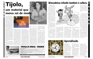 C                                                                                                                                                                                            Brincadeiras infantis também é cultura C
I   Tijolo,                                                                                                                                                                                       Jaqueline Souza
                                                                                                                                                                                                Quem nunca viu ou brin-
                                                                                                                                                                                            cou de amarelinha, pique-
                                                                                                                                                                                                                                                                                                                           são os meios de comunica-
                                                                                                                                                                                                                                                                                                                           ções que promovem sua
                                                                                                                                                                                                                                                                                                                           existência. [A Cultura Popu-     U
D                                                                                                                                                                                           esconde, ouviu contos, len-
                                                                                                                                                                                            das ou até mesmo passou
                                                                                                                                                                                                                                                                                                                           lar] existe independente dis-
                                                                                                                                                                                                                                                                                                                           so. Mais gente deveria ter



A
    um material que                                                                                                                                                                         apuros fisiológicos na esco-
                                                                                                                                                                                            la por medo de usar o ba-
                                                                                                                                                                                            nheiro e a loira aparecer?
                                                                                                                                                                                                                                                                                                                           acesso em termos de co-
                                                                                                                                                                                                                                                                                                                           nhecimento, de saber que
                                                                                                                                                                                                                                                                                                                           está aí.”
                                                                                                                                                                                                                                                                                                                                                            L
                                                                                                                                                                                                Pois é, se você já fez algo


D   nunca sai de moda                                                                                                                                                                       do gênero, saiba que essas
                                                                                                                                                                                            brincadeiras e contos tam-
                                                                                                                                                                                            bém fazem parte da Cultu-
                                                                                                                                                                                                                                                                                                                               A cultura e os jovens
                                                                                                                                                                                                                                                                                                                               Deborah Kemmer é for-
                                                                                                                                                                                                                                                                                                                                                            T
                                                                                                                                                                                            ra Popular. São costumes                                                                                                       mada em pedagogia e atua


E    André Leandro Veneruci
         Muitos produtos nunca
    saem de moda ou perdem a
                                                                                                                                                                                            que estão inseridos no dia-
                                                                                                                                                                                            a-dia das pessoas, tendo suas
                                                                                                                                                                                            raízes nas tradições que são
                                                                                                                                                                                                                                                                                                                           como professora universitá-
                                                                                                                                                                                                                                                                                                                           ria de artes, no qual desen-
                                                                                                                                                                                                                                                                                                                           volve trabalhos práticos
                                                                                                                                                                                                                                                                                                                                                            U
                                                                                                                                                                                            passadas de geração em ge-                                                                                                     com seus alunos. É por
    utilidade. Ao contrário, cada
    vez ganham mais importância
    com o decorrer do tempo,
    contribuindo diretamente no
                                                                                                                                                                                            ração, podendo sofrer pro-
                                                                                                                                                                                            cessos de aculturamento,
                                                                                                                                                                                            porém, sem perder seus
                                                                                                                                                                                                                                                                                                                           meio dessas artes que ela
                                                                                                                                                                                                                                                                                                                           busca despertar o interesse
                                                                                                                                                                                                                                                                                                                           dos jovens para a cultura
                                                                                                                                                                                                                                                                                                                                                            R
                                                                                                                                                                                            princípios.                                                                                                                    popular, resgatando o pas-
    desenvolvimento da econo-
    mia. Os materiais cerâmicos
    são um exemplo disso. Alguns
    deles existem há séculos e são
                                                                                                                                                                                                Em Maringá esses costu-
                                                                                                                                                                                            mes estão arraigados e são
                                                                                                                                                                                            contemplados nos bairros e
                                                                                                                                                                                                                                                                                                                           sado e as várias manifesta-
                                                                                                                                                                                                                                                                                                                           ções culturais que surgem
                                                                                                                                                                                                                                                                                                                           do Folclore. “Resgatar e va-
                                                                                                                                                                                                                                                                                                                                                            A
                                                                                                                                                                                            nas manifestações folclóricas                                                                                                  lorizar nossos bens culturais
    fundamentais em diversos se-                                                                                concreto e possibilita menor           trução de casas e prédios. “O        que são apresentadas nas                                                                                                       é manter acesa a chama da
    tores, como o da construção                                                                                 preço.”                                ressoador faz um perfeito tra-       festas tradicionais do muni-      se povo. “A cultura popular   ção dos pioneiros, que tem     mento de identidade e de        nossa identidade brasileira.”
    civil, que está em alta.                                                                                        O       ressoador        de        tamento sonoro e evita gastos        cípio.                            expõe sentimentos e hábi-     se mantido com o esforço       p e r s o n a l i d a d e                A professora relata
         De acordo com a Associ-                                                                                Helmholtz teve um ótimo                excessivos com isolantes acús-           Flor Duarte, secretária       tos, nos remete as origens    da comunidade”.                maringaense.”                   que é importante ensinar
    ação Nacional da Indústria e      cerâmicas investem mais na       cerâmicas” explica.                      resultado nos testes feitos na         ticos”, diz.                         da Cultura de Maringá, diz        e nos fortalece diante das        Para o historiador João       João Laércio diz acredi-     sobre a cultura popular e
    Cerâmica (Anicer), o setor        pesquisa de novos materiais          No ano passado, aqui em              Câmara Reverberante da                     O tijolo ressoador ainda         acreditar que o município         transformações da vida con-   Laércio Lopes Leal, Maringá    tar que falta divulgação dos    fazer os jovens refletirem
    movimenta cerca de R$ 6 bi-       de construção. “É comum          Maringá, a professora mestre             Unicamp e está sendo paten-            não          está        sendo       preserva algumas manifesta-       temporânea.”                  tem uma cultura interessan-    meios de comunicação em         sobre o assunto. É por
    lhões ao ano, e emprega em        investir no aprimoramento de     em Engenharia Urbana do De-              teado. A previsão é que este           comercializado, mas tem um           ções. Ela explica que a cul-         Flor conta que o único     te, podendo até se tornar      relação a essa cultura, mas     meio de atividades artísticas,
    torno de 400 mil pessoas di-      materiais cerâmicos. Isso pos-   partamento de Engenharia Ci-             ano entre em fase de produ-            custo estimado em R$ 0,90            tura popular tem muito va-        Bem de Patrimônio Histó-      símbolo de identificação. “É   que esses costumes sempre       mostrando o passado e en-
    retamente. A diversificação é     sibilita redução de despesas,    vil da UEM, Aline Lisot, em              ção pelo Laboratório de Ma-            por unidade. O material é fei-       lor para a sociedade, por         rico Imaterial do Paraná, é   importante dar espaço, va-     existirá, independente disso,   sinado de forma atual que
    imensa, indo desde simples ti-    ganho em qualidade e em          seu trabalho de mestrado de-             teriais de Construção da UEM           to com a mesma argila, com           haver            sentimento       uma manifestação de cultu-    lorizar essa cultura popular   pois se mantém por si mes-      ela faz isso. “A cultura po-
    jolos, aos mais finos produtos    novos mercados. Há também        senvolveu um tijolo ressoador            e por uma Olaria em Japurá-            o mesmo preparo dos tradi-           participativo da comunida-        ra popular de Maringá, a      e depois, num segundo mo-      mos, mas que seria impor-       pular não pode morrer, de-
    e ainda com novas invenções       empresas que fazem parceri-      com capacidade de absorção               PR que fez parte do projeto.           cionais. A diferença é que nele      de, composto por elemen-          Festa de São João do Seu      mento preservá-la, fazer       tante ter mais esclarecimen-    vemos manter acesa nossa
    que chegam ao mercado. Os         as com universidades para in-    sonora. Maringá se tornaria a                Segundo a professora,              há várias aberturas que reduz        tos das raízes culturais des-     Zico Borghi,” é uma tradi-    com que se torne um ele-       to sobre o assunto. “Não        história”, finaliza.
    ceramistas comemoram o            venção de novos materiais.       primeira cidade do planeta a ter         esse tijolo não veio para subs-        a entrada de ruídos no ambi-
    bom momento e esperam             Isso também tem como ob-         um tijolo como este. Existem             tituir o que já existe, mas para       ente. Dependendo do ruído é
    que a demanda aumente cada        jetivo reduzir custos dos ma-    tijolos feitos em blocos de              ser aplicado em situações es-          possível ter uma redução en-
    vez mais.
         José Marco Paquelett,
    dono de olaria, afirma que
    cada vez mais empresas
                                      teriais. No final todos ga-
                                      nham. Professores e alunos
                                      são requisitados com o tra-
                                      balho desenvolvido, e nós (a
                                                                       concreto para reduzir a rever-
                                                                       beração (variação do eco) de
                                                                       sons. Porém a invenção local
                                                                       leva vantagem no preço. “A
                                                                                                                pecíficas para o tratamento
                                                                                                                acústico, como na construção
                                                                                                                de auditórios, escolas, estú-
                                                                                                                dios, enfim, locais onde há
                                                                                                                                                       tre 40% a 60% do som. “Ain-
                                                                                                                                                       da falta fazer uns ajustes para
                                                                                                                                                       que possa ser liberado para a
                                                                                                                                                       fabricação”, explica a professo-
                                                                                                                                                                                                                                                            Aprendizado
    especializadas na fabricação de   empresa), na produção das        argila é bem mais barata que o           muitos ruídos - exceto cons-           ra.                                                                                                  Antonio Santiago               de dos sonhos para amar,        superação e a sabedoria
                                                                                                                                                                                                                                                            Nos meus 56 anos, eu           não conhece a contramão         vencendo a solidão.
                                                                                                                                                                                                                                                            aprendi que a dança do         dessa via, pois é justamente    Aprendi que o amor entre

                                                                   TRÁFICO DE DROGAS - DENUNCIE
                                                                 O que é o 181 – NARCODENÚNCIA? É um programa do Governo do Estado criado para combater o tráfico de drogas e
                                                                                                                                                                                                                                                            amor a gente dança aos 60
                                                                                                                                                                                                                                                            como se tivesse 15, mesmo
                                                                                                                                                                                                                                                                                           quem ama aquele que se faz
                                                                                                                                                                                                                                                                                           sonhador.
                                                                                                                                                                                                                                                                                                                           duas pessoas é uma conspi-
                                                                                                                                                                                                                                                                                                                           ração do invisível que se faz
                                                                                                                                                                                                                                                            que as pernas já não sejam     Eu aprendi que as decepções     palpável e cheguei a conclu-
                                                                 prender os traficantes.
                                                                 Como funciona? Ao ligar para o 181, sua denúncia é registrada e será investigada, e se o tráfico estiver ocorrendo nesse
                                                                                                                                                                                                                                                            as mesmas, por que este é o    da vida, dilaceram, machu-      são que o amor não tem
                                                                 momento, imediatamente será encaminhada uma viatura da PM para prender os traficantes.                                                                                                     maior milagre que amor         cam, rasgam o coração em        idade, que as ilusões são
                                                                 Quando ligar para o 181? Toda vez que tiver informações que possam levar a polícia até o traficante e prendê-lo.                                                                           realiza: ele vive num tempo    milhões de pedaços, mas o       estrelas para as noites sem
                                                                 De onde ligar? De qualquer telefone, até mesmo o de sua casa, pois o número não é identificado e o governo do Estado                                                                       sem tempo.                     amor sempre o refaz e o         Lua, e que a juventude é o
                                                                 do Paraná lhe garante sigilo absoluto sobre a sua denúncia.
                                                                                                                                                                                                                                                            Aprendi que a gente pode       apresenta inteiro, pleno e      quanto de vida cabe dentro
                                                                 Porque ligar para o 1 81? Somente com a sua colaboração e de toda a população é que conseguiremos combater o
                                                                 tráfico e fazer com que a polícia                                                                                                                                                          até perder os sonhos ao        intacto para uma outra vez.     de cada um de nós.
                                                                                                                                                                                                                                                            longo dos caminhos, por        Eu aprendi e sinto que o        Será que aprendi alguma
                                                                       Campanha de conscientização da Gazeta Maringaense, o porta voz da comunidade                                                                                                         que quem disse que depen-      amor é o anestésico, a          coisa nesta caminhada?


    Página 6                                                                                                                                               2ª quinzena de junho/09          2ª quinzena de junho/09                                                                                                                           Página 11
 