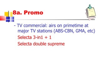 8a. Promo - TV commercial: airs at major TV stations (ABS-CBN, GMA, etc)  Selecta 3-in1 + 1 Selecta double supreme 