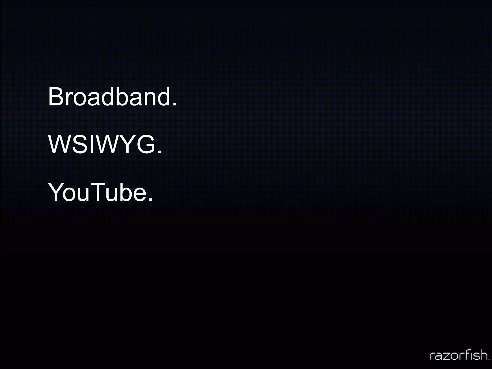 Broadband.WSIWYG.YouTube.