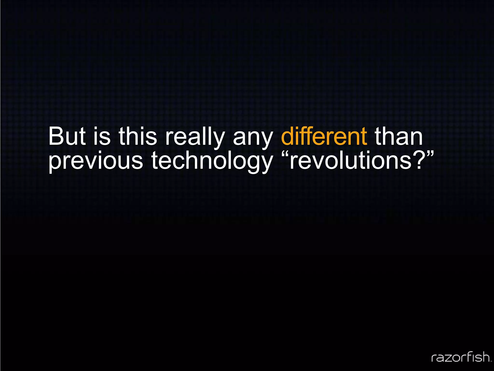 But is this really any different than previous technology “revolutions?”