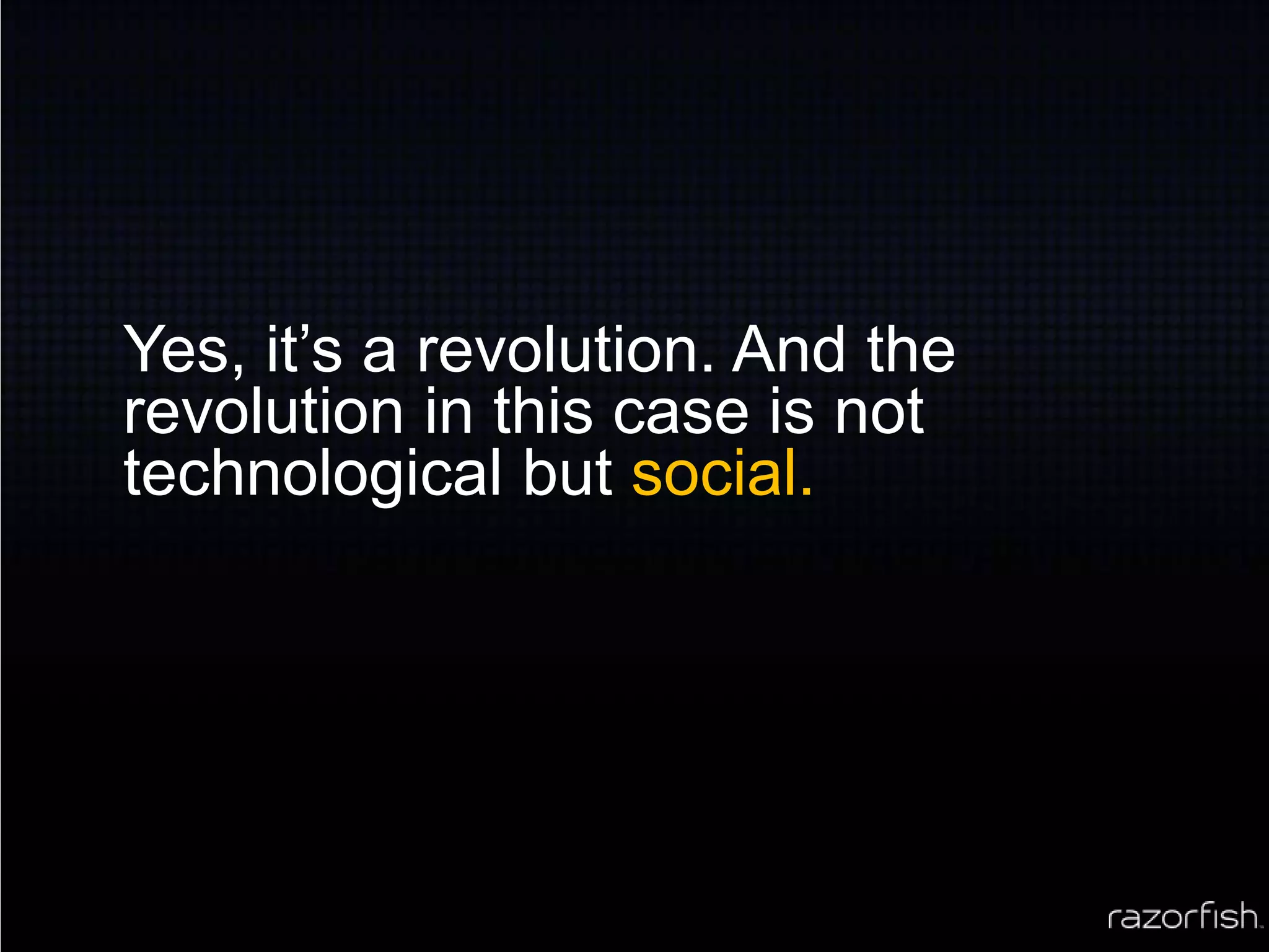 Yes, it’s a revolution. And the revolution in this case is not technological but social.