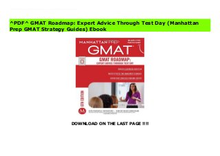 DOWNLOAD ON THE LAST PAGE !!!!
^PDF^ GMAT Roadmap: Expert Advice Through Test Day (Manhattan Prep GMAT Strategy Guides) File The GMAT Roadmap provides the definitive blueprint to follow as you prepare for the GMAT. Filled with time-tested wisdom and step-by-step guidance, this resource will help you map out your studies, stick to a game plan, and manage test anxiety for the official exam. You'll learn how to gauge your ability level, prioritize your study, improve your weaknesses, master techniques for understanding difficult content, and ready yourself physically and mentally for test day.Used in conjunction with other prep materials, the GMAT Roadmap will be an essential part of your GMAT journey.
^PDF^ GMAT Roadmap: Expert Advice Through Test Day (Manhattan
Prep GMAT Strategy Guides) Ebook
 