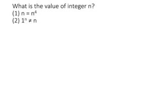 What is the value of integer n?
(1) n = n4
(2) 1n ≠ n
 