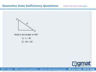 Geometry Data Sufficiency Questions
1) 30x 
2) AD DC
What is the length of AD?
B
C
D
(watch the entire video here)
 