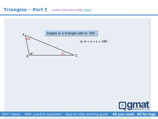 Triangles – Part I
A
B C
21
44
180w x y  
Angles in a triangle add to 180°
w
(watch the entire video here)
 