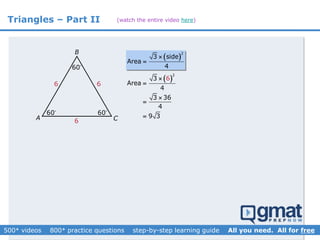 Triangles – Part II
A
B
C
60 60
60
 
2
3 side
Area
4


6 6
6
 
2
3
Area
4
3 36
4
9 3
6




(watch the entire video here)
 