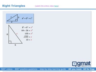 Right Triangles
2 2 2
a b c 
a
bc
8
6
x
2 2 2
2
2
8 6
64 36
100
100
10
x
x
x
x
x
 
 



(watch the entire video here)
 