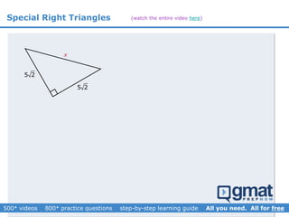 Special Right Triangles
5 2
x
5 2
(watch the entire video here)
 