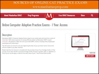 SOURCES OF ONLINE CAT PRACTICE EXAMS
www.manhattanprep.com
 