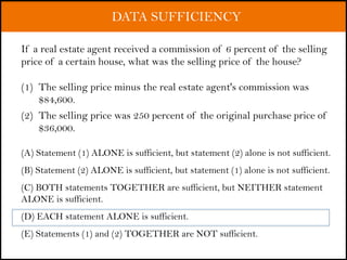 DATA SUFFICIENCY
If a real estate agent received a commission of 6 percent of the selling
price of a certain house, what was the selling price of the house? 
(1)  The selling price minus the real estate agent's commission was
$84,600.
(2)  The selling price was 250 percent of the original purchase price of
$36,000. 
(A) Statement (1) ALONE is sufficient, but statement (2) alone is not sufficient. 
(B) Statement (2) ALONE is sufficient, but statement (1) alone is not sufficient. 
(C) BOTH statements TOGETHER are sufficient, but NEITHER statement
ALONE is sufficient. 
(D) EACH statement ALONE is sufficient. 
(E) Statements (1) and (2) TOGETHER are NOT sufficient.
 
