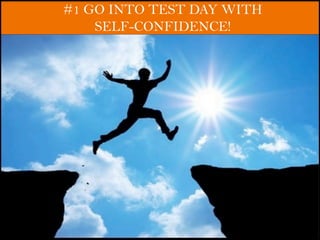 #1 GO INTO TEST DAY WITH
SELF-CONFIDENCE!
 