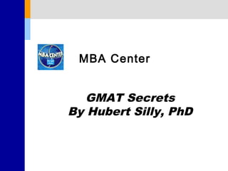 MBA Center


   GMAT Secrets
By Hubert Silly, PhD
 