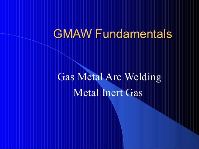 gas metal arc welding gas metal arc welding