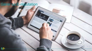 Gérer sa E-réputation
 