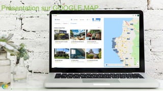 Présentation sur GOOGLE MAP
 