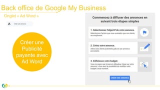 Back office de Google My Business
Créer une
Publicité
payante avec
Ad Word
Onglet « Ad Word »
 