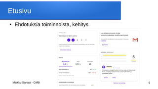 Maikku Sarvas - GMB 6
Etusivu
●
Ehdotuksia toiminnoista, kehitys
 