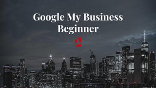 Google My Business
Beginner
 