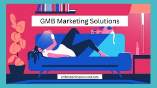 gmbmarketingsolutions.com
GMB Marketing Solutions
 