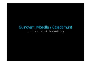 Guinovart, Mosella & Casademunt
     International Consulting
 