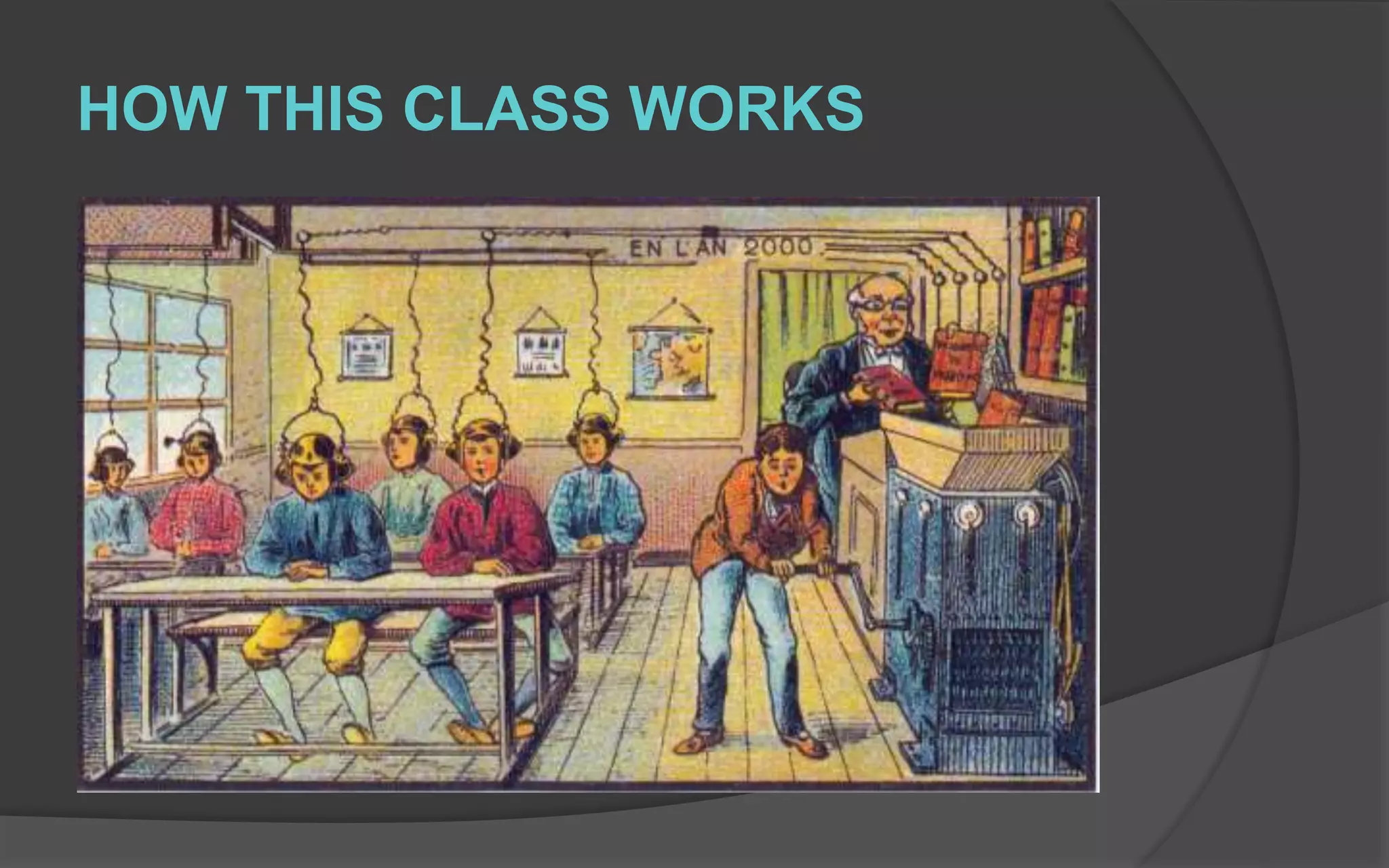 HOW THIS CLASS WORKS
 