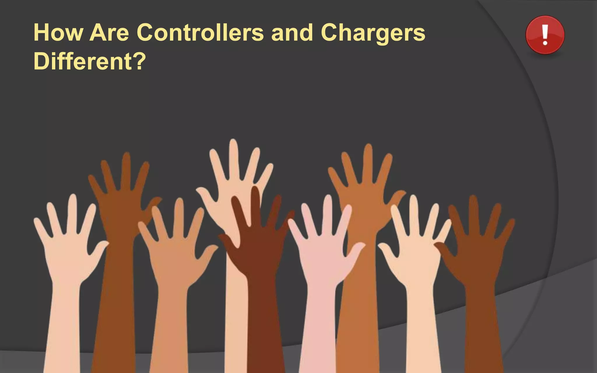 How Are Controllers and Chargers
Different?
 