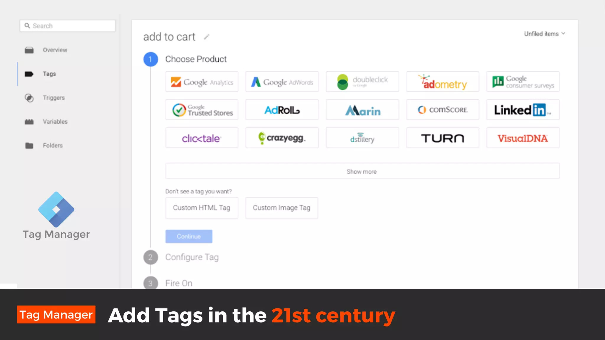 Add Tags in the 21st centuryTag Manager
 