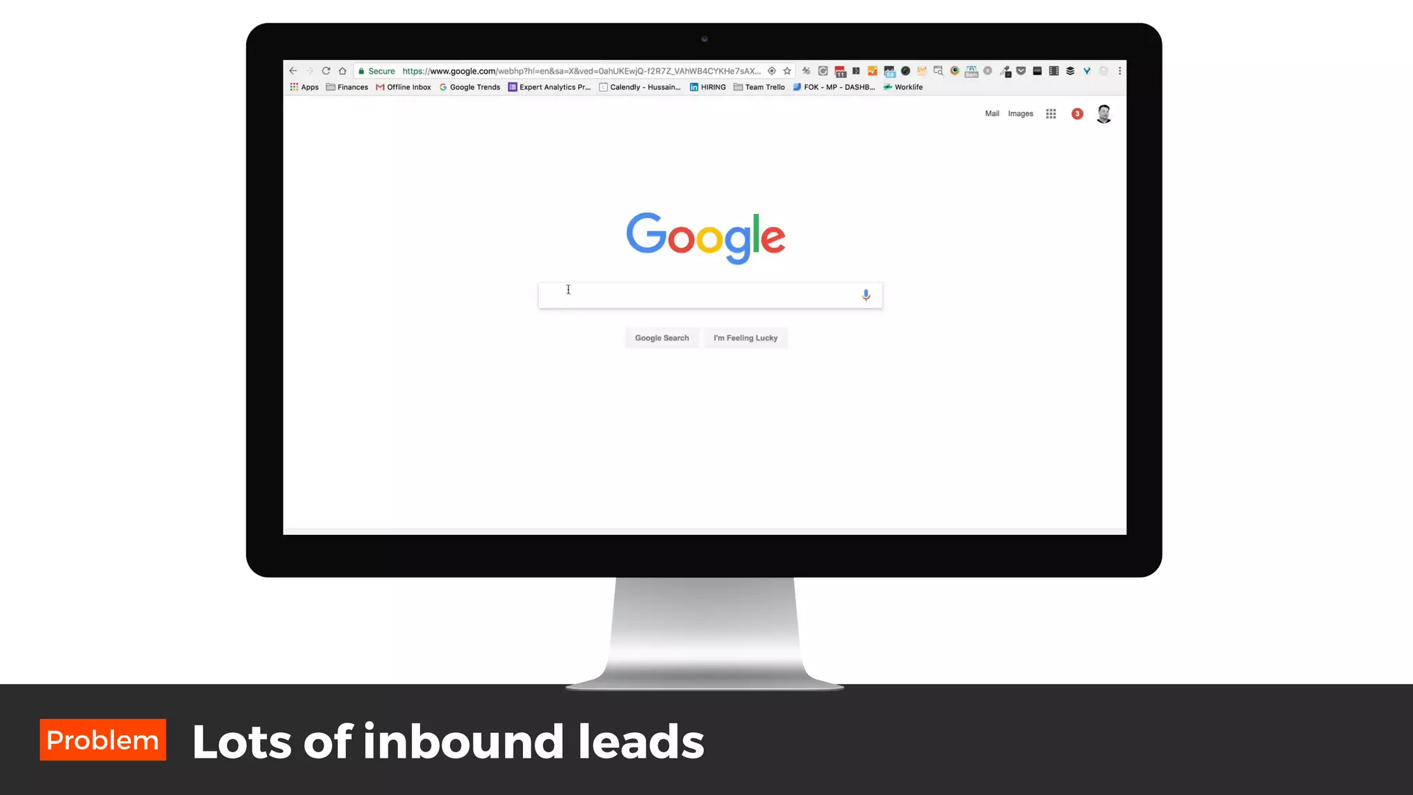 Lots of inbound leadsProblem
 