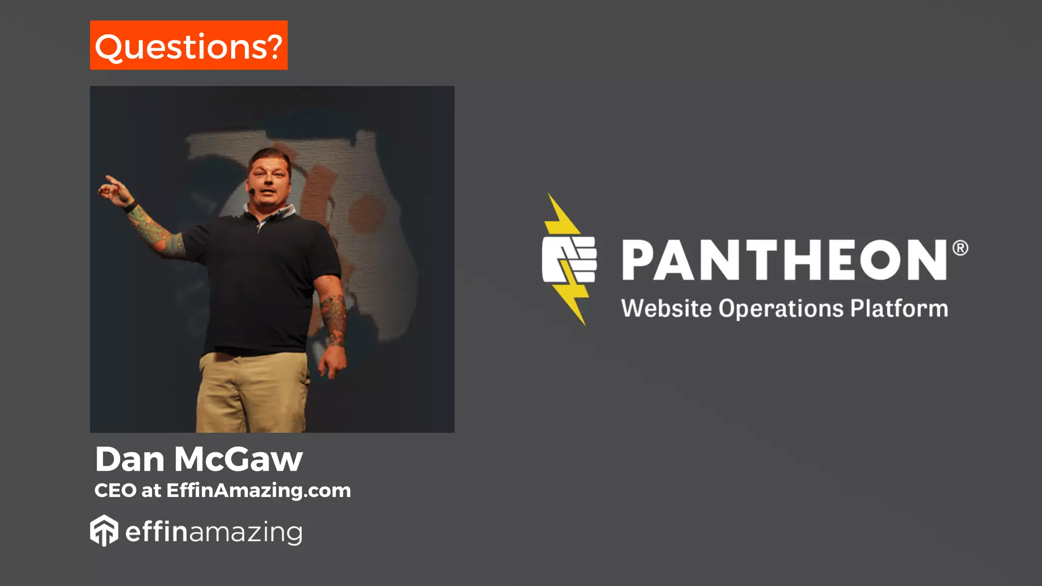 Dan McGaw
CEO at EffinAmazing.com
Questions?
 