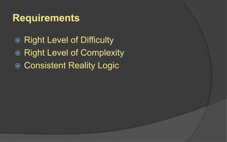 Balancing Complexity
Less Complex
 Ability Losses
More Complex
 Attention Swapping
 Indirect Control
 Producer-Consumer Chains
 Resource Consumers
 Red Herrings
 Role Reversals
 