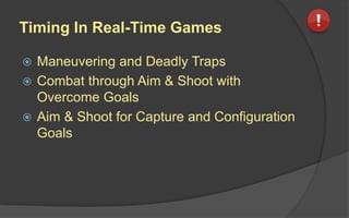 Empowerment Design Considerations
 How empowered does the player feel at
the beginning of the game?
 Does the empowerment increase
incrementally?
 What opportunities does the player have
for creative control?
 Do the players vote on anything?
 Can the player construct the game world?
 