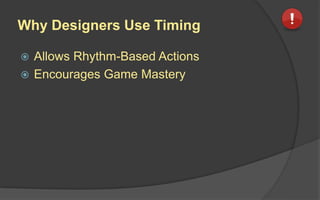Timing In Real-Time Games
 Maneuvering and Deadly Traps
 Combat through Aim & Shoot with
Overcome Goals
 Aim & Shoot for Capture and Configuration
Goals
 