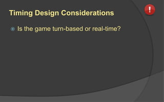 Timing in Turn-Based Games
 Privileged Abilities with Delayed Effects
 Geometric Rewards for Investments
 