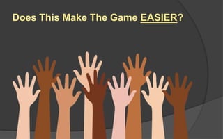 Does This Make The Game EASIER?
 