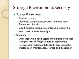 Storage Environment/Security
 Storage Environments:
◦ Cool, dry, stable
◦ Moderate temperature, relative humidity, little...