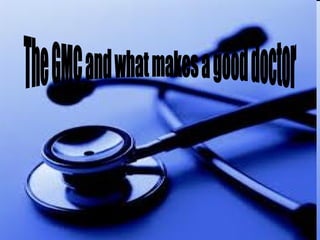 The GMC and what makes a good doctor 
