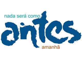 nada ser á como amanh ã 