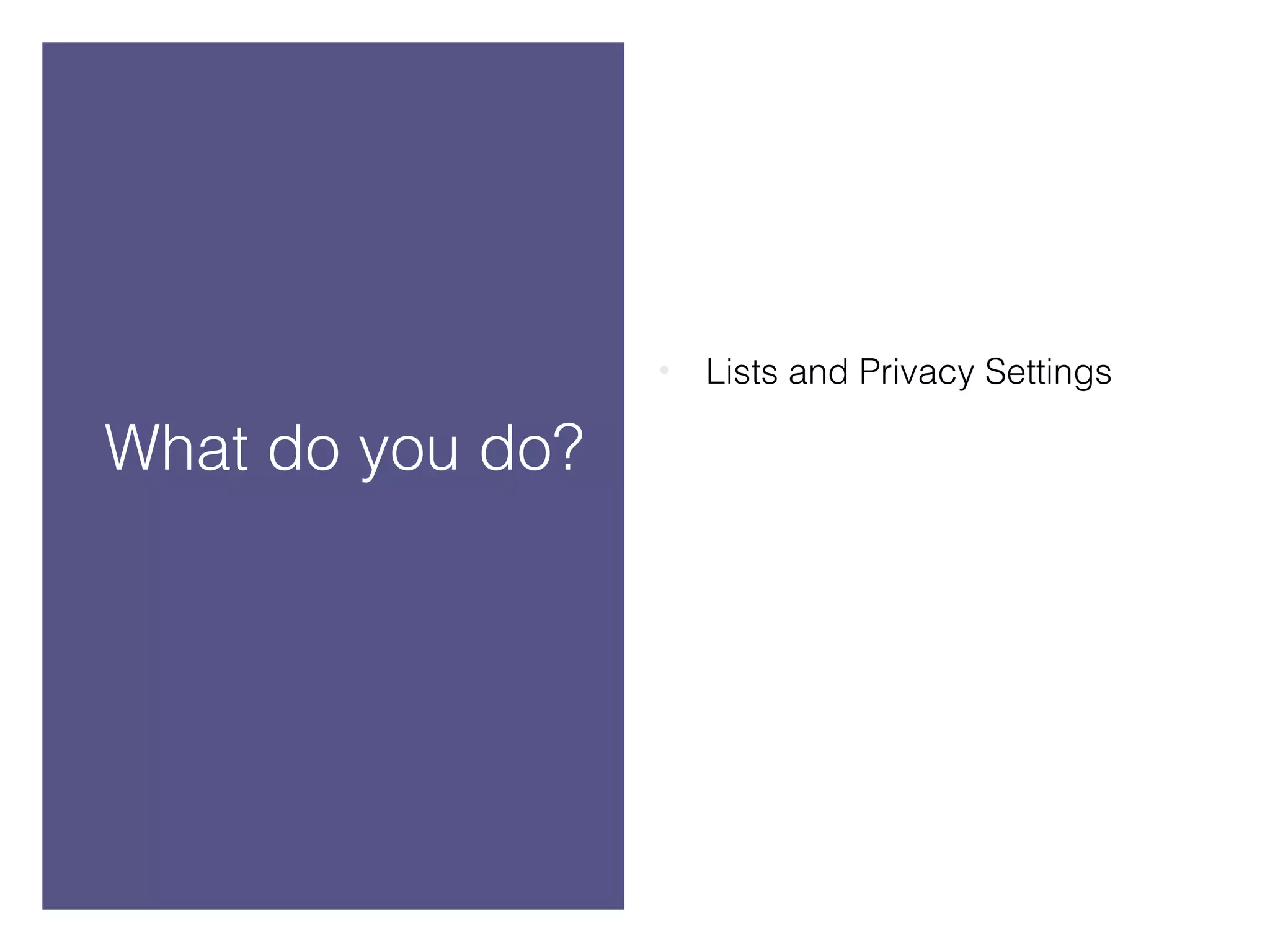 What do you do? Lists and Privacy Settings