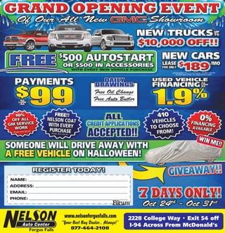 WI N
                                                                  ME! !




 www.nelsonfergusfalls.com          2228 College Way • Exit 54 off
“Your Best Buy Dealer... Always!”
     877-464-2108
                                    I-94 Across From McDonald’s
 