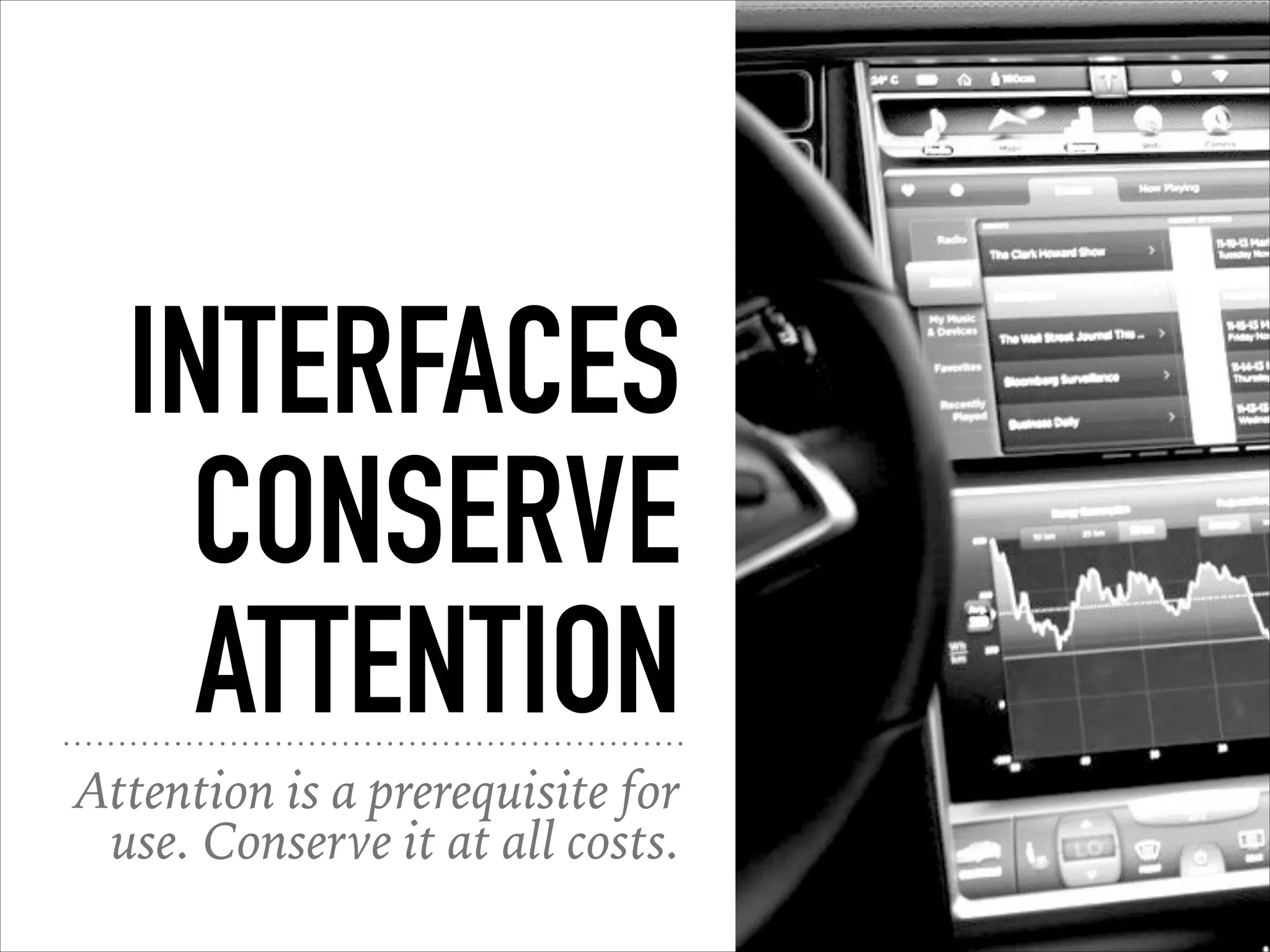 INTERFACES
CONSERVE
ATTENTION
Attention is a prerequisite for
use. Conserve it at all costs.
 