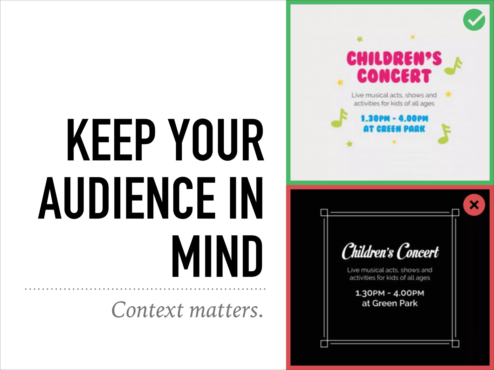 KEEP YOUR
AUDIENCE IN
MIND
Context matters.
 