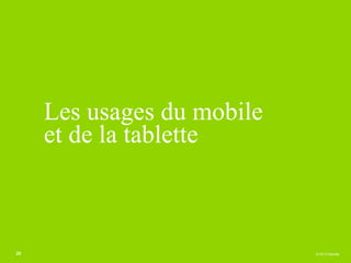 © 2013 Deloitte
Les usages du mobile
et de la tablette
20
 