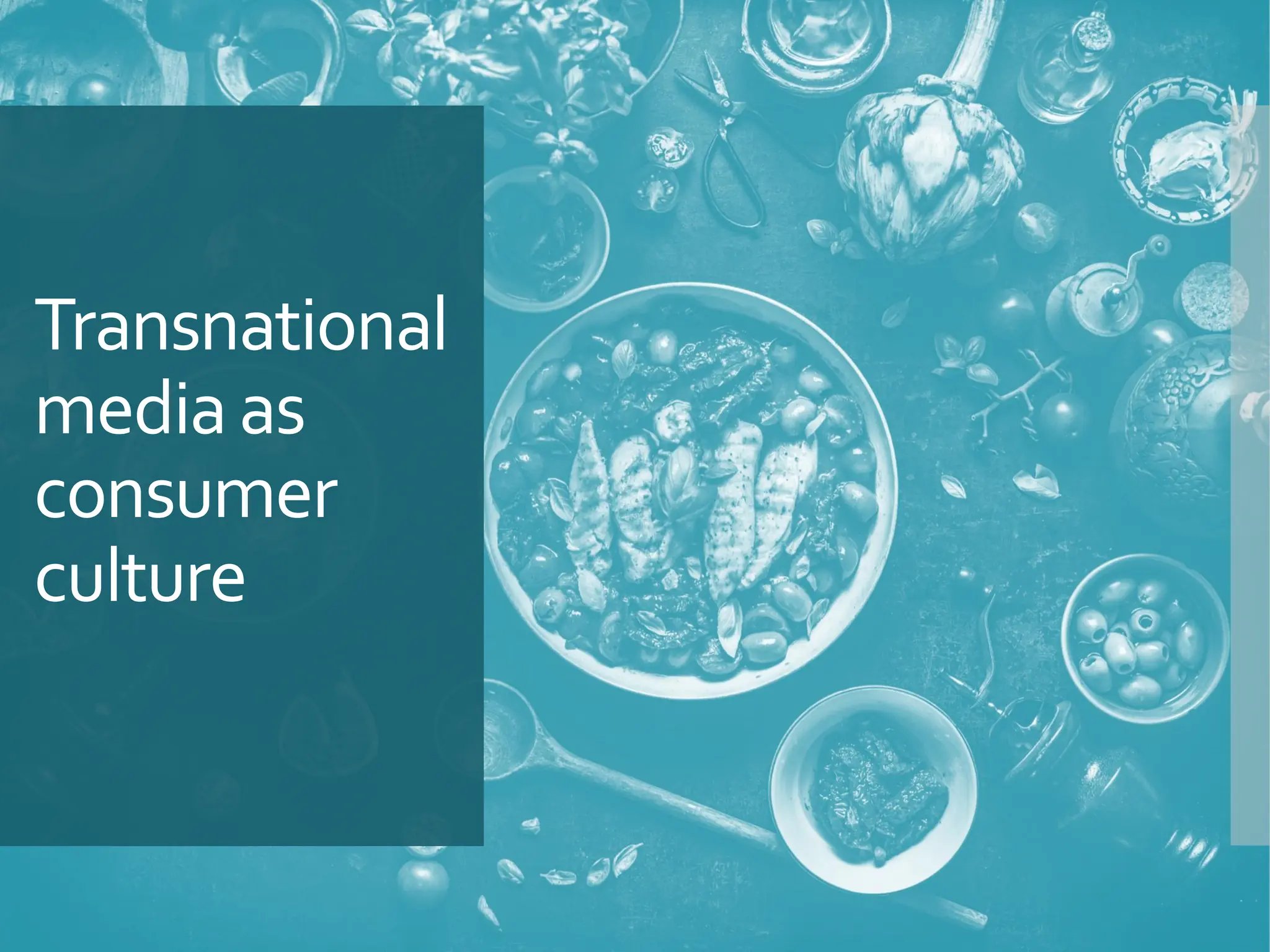 Transnational
mediaas
consumer
culture
 