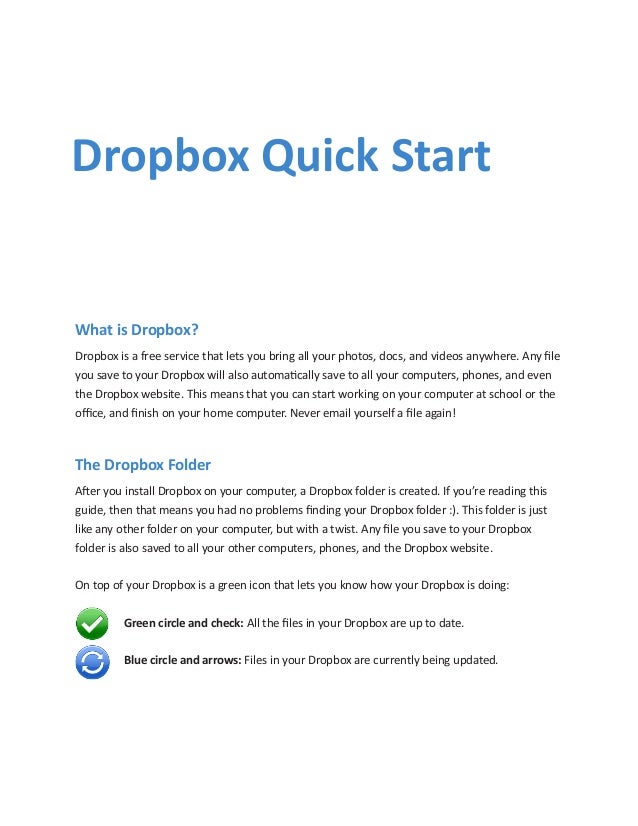 What is Dropbox?
Dropbox is a free service that lets you bring all your photos, docs, and videos anywhere. Any file
you sa...