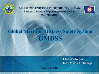 MARITIME UNIVERSITY OF THE CARIBBEAN
Bernhard Schulte Shipmanagement Co, Ltd
M/T “ICARO”
Elaborado por:
D/C María Urbaneja
Marzo de 2013
 